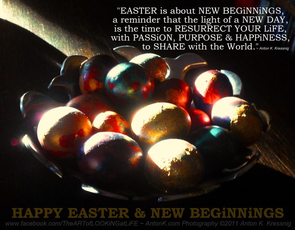 Happy Easter New Beginnings new day resurrection life passion purpose happiness hand painted eggs photo quote AntonK
