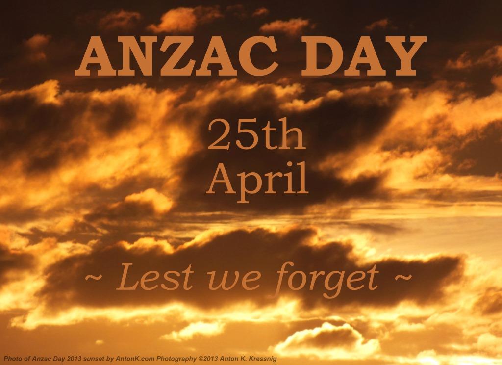 Anzac Day 25th April 2013 Lest we forget skyscape sunrise dawn sunset clouds photo meme cover banner by Anton K