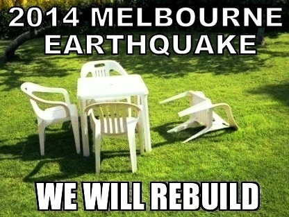 2014 Melbourne Earthquake We Will Rebuild white outdoor garden furniture table chair fell over fallen green lawn grass funny meme